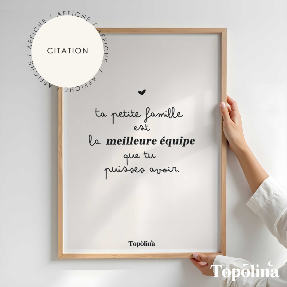 ★ Affiche citation / Ta petite famille est la meilleure équipe que tu puisses avoir. 