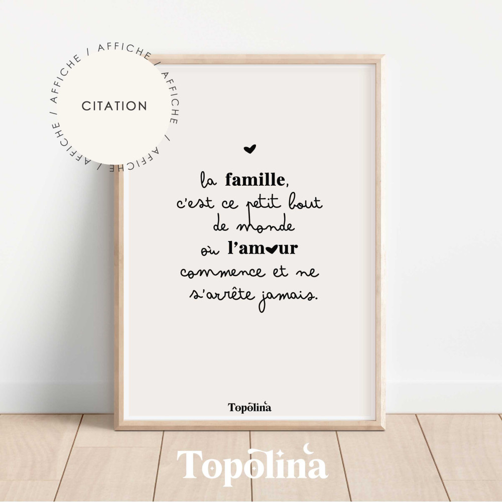 ★ Affiche citation / La famille, c’est ce petit bout de monde où l’amour commence et ne s’arrête jamais.