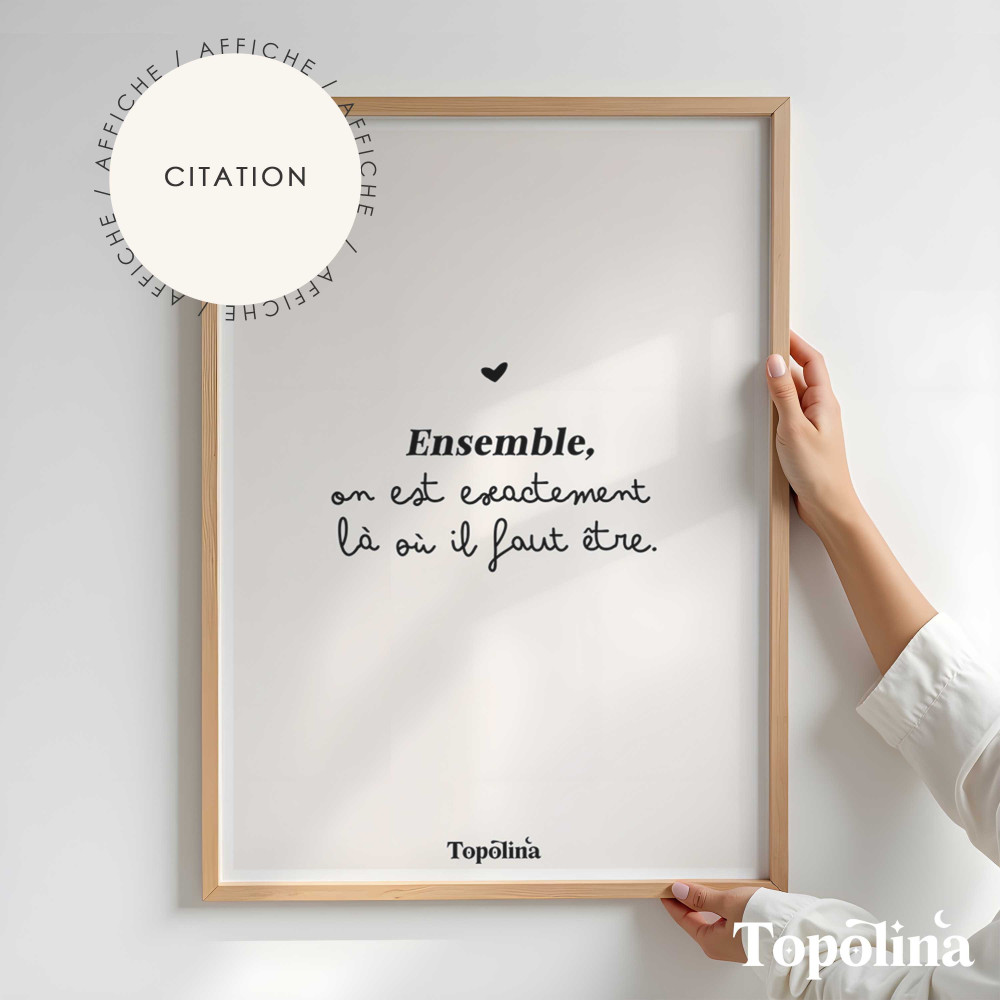 ★ Affiche citation / Ensemble, on est exactement là où il faut être