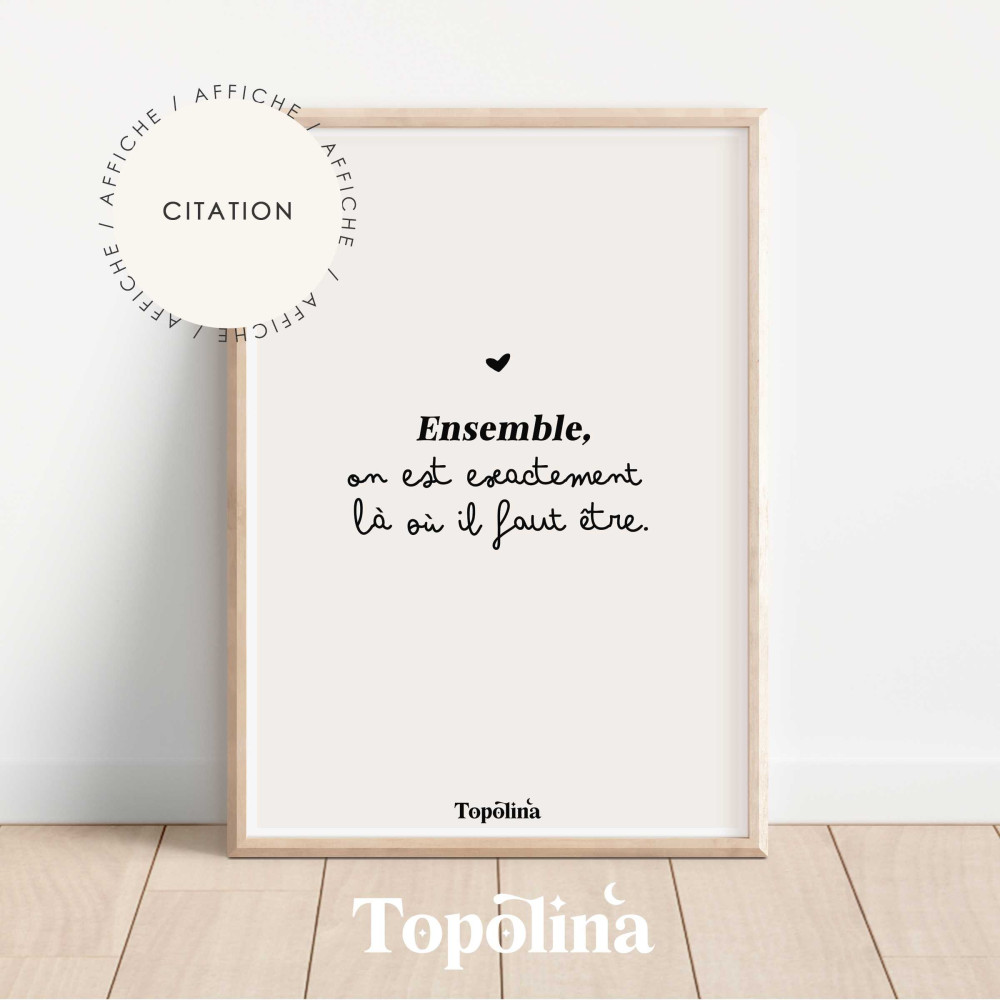 ★ Affiche citation / Ensemble, on est exactement là où il faut être