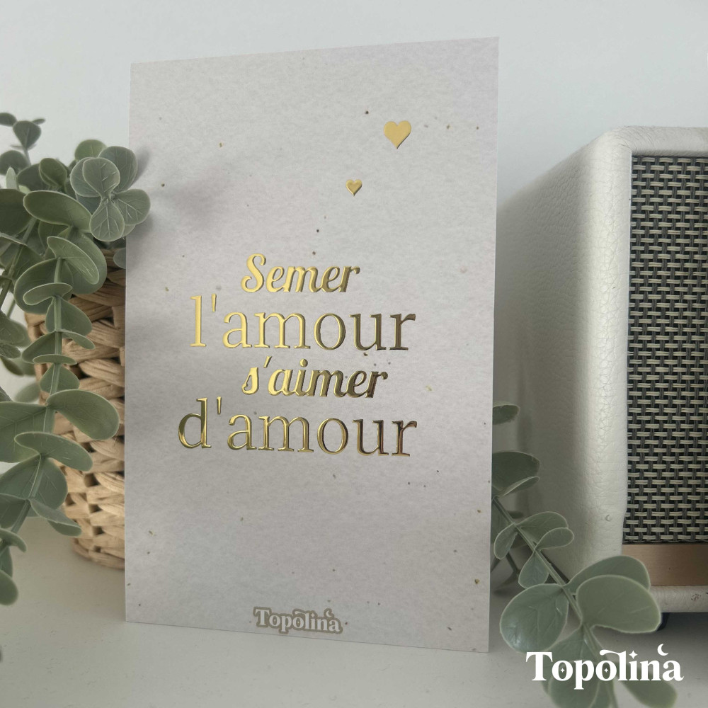 Carte citation - Semer l’amour, s’aimer d’amour – Dorure à chaud