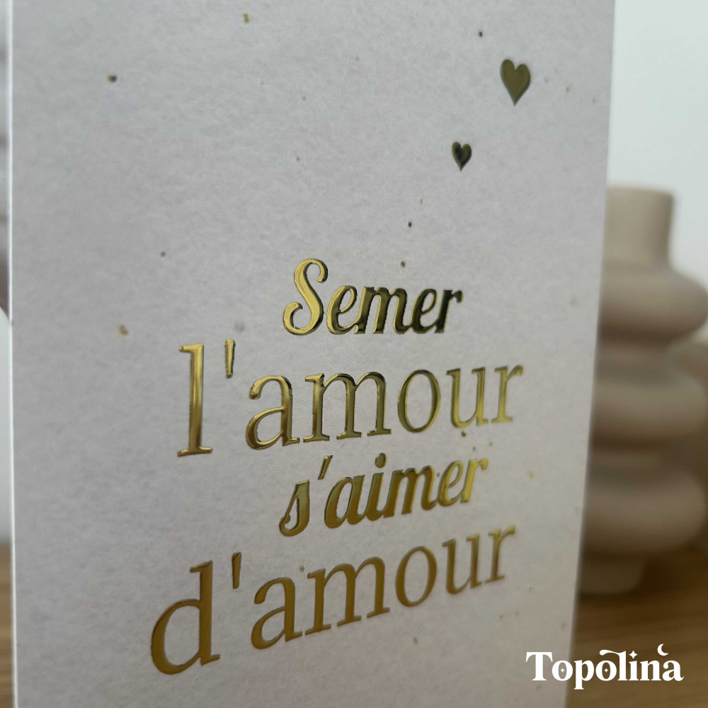Carte citation - Semer l’amour, s’aimer d’amour – Dorure à chaud