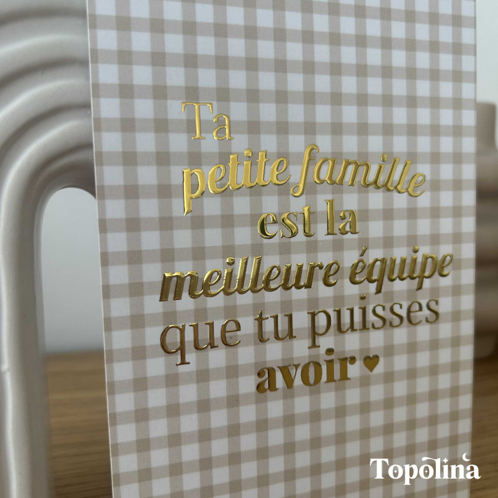Carte citation familiale - Ta petite famille est la meilleure équipe que tu puisses avoir – Dorure à chaud