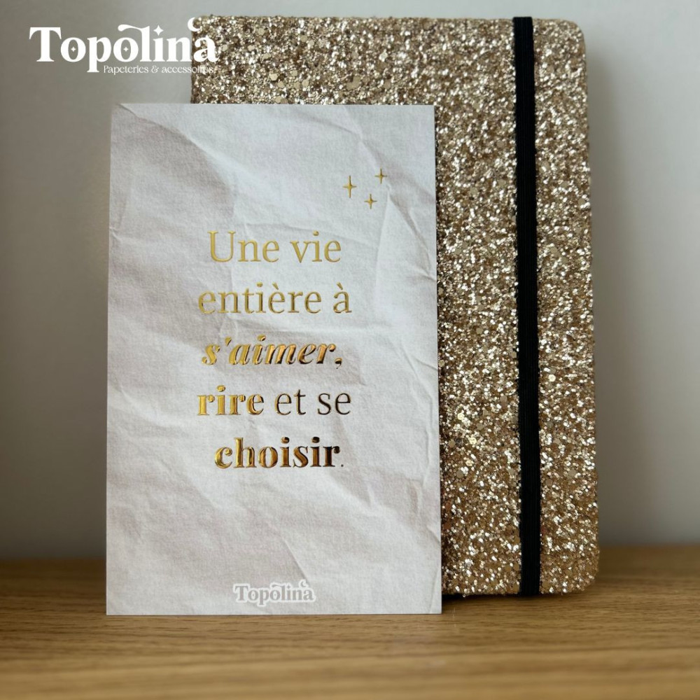 Carte citation en dorure à chaud – « Une vie entière à s’aimer, rire et se choisir »